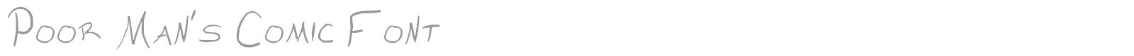 Poor Man's Comic Font font preview